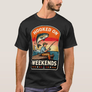 Hooked On Weekends T-Shirt