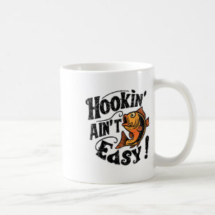 Hookin Aint Easy Fisherman Fishing Coffee Mug