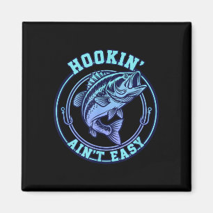 Hookin aint easy fishing bass angler humour men magnet