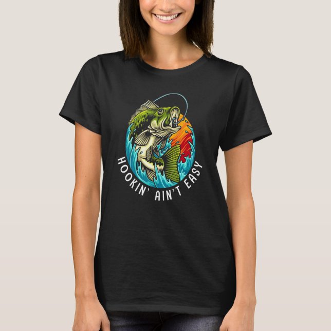 Hookin' ain't easy fishing T-Shirt (Front)