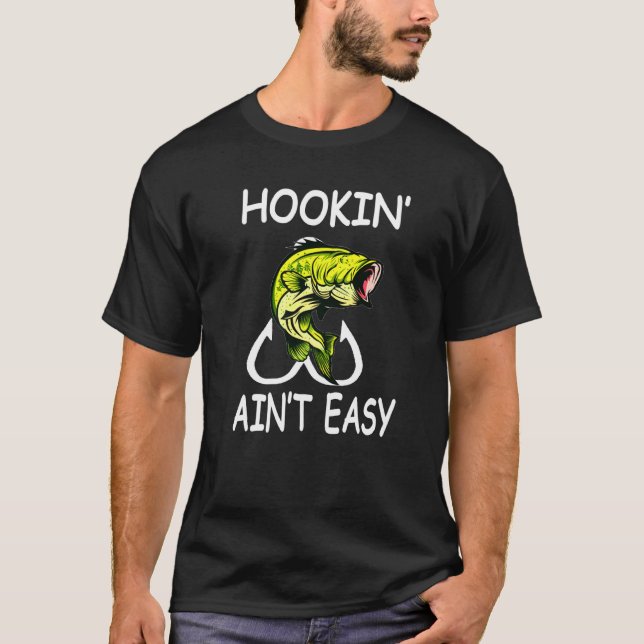 Hookin Aint Easy Graphic Fishing T-Shirt (Front)