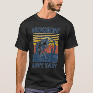 Hookin' Ain't Easy Vintage  Fishing  Fishermen T-Shirt