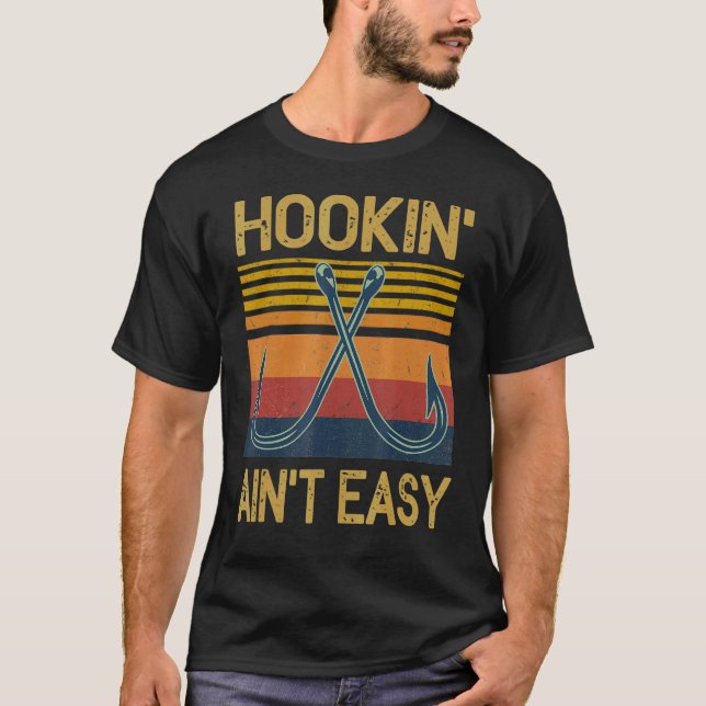 Hooking Ain't Easy Love Fishing T-Shirt (Front)