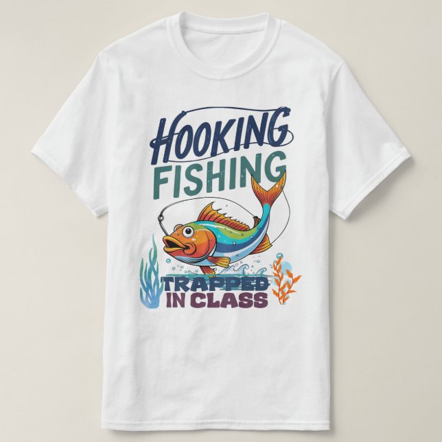 Hooking Fishing, Trapped in Class T-Shirt (Design Front)