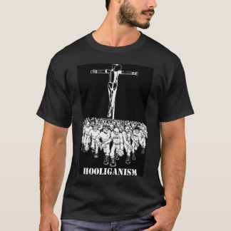 Hooliganism (blk) T-Shirt