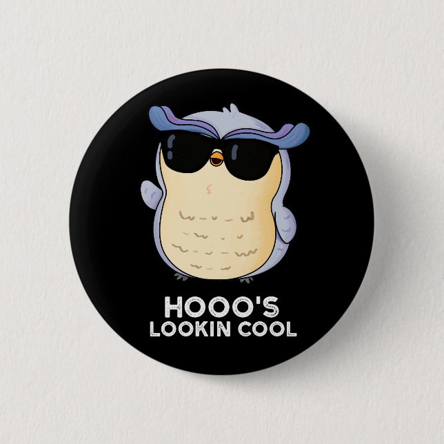 Hooo's Lookin Cool Funny Owl Pun Dark BG 6 Cm Round Badge (Front)
