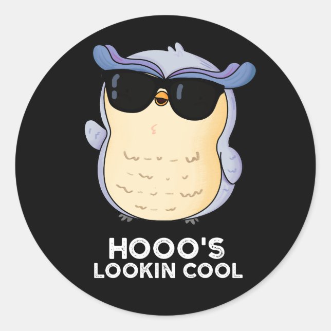 Hooo's Lookin Cool Funny Owl Pun Dark BG Classic Round Sticker (Front)