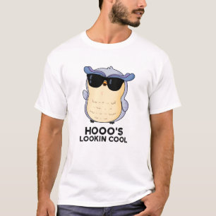 Hooo's Lookin Cool Funny Owl Pun  T-Shirt