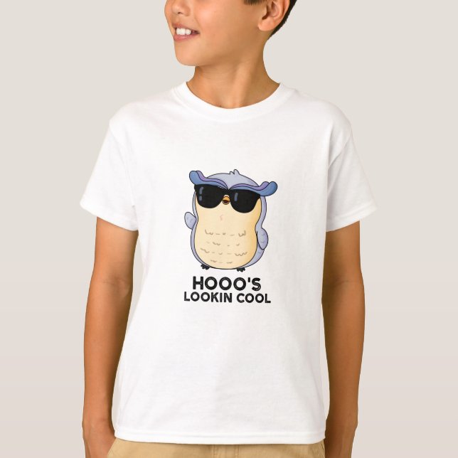 Hooo's Lookin Cool Funny Owl Pun  T-Shirt (Front)