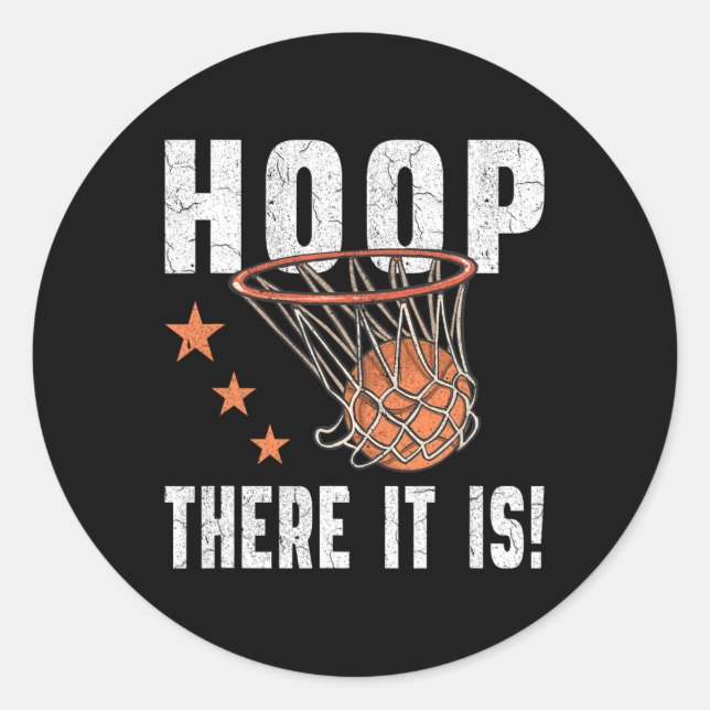Hoop There It Is! Basketball B-Ball Fan  Classic Round Sticker (Front)