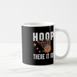 Hoop There It Is! Basketball B-Ball Fan  Coffee Mug
