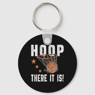 Hoop There It Is! Basketball B-Ball Fan  Key Ring