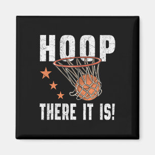 Hoop There It Is! Basketball B-Ball Fan  Magnet