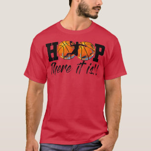 Hoop There it is College March Basketball Madness T-Shirt