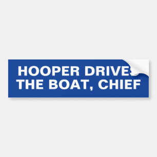 HOOPER DRIVES THE BOAT, CHIEF BUMPER STICKER
