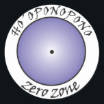 Hooponopono Classic Round Sticker<br><div class="desc">the zero zone,  the way to happiness</div>