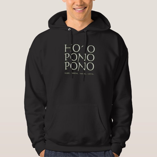 Ho'oponopono  Ho O Pono Pono Hawaiian Healing Mant Hoodie (Front)