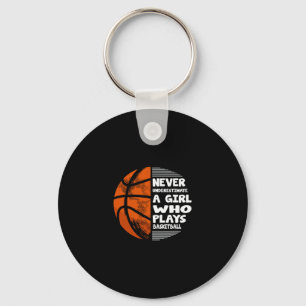 Hoops Girls Never Underestimate A Girl Who Plays S Key Ring