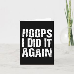Hoops I Did It Again Basketball Fun Card