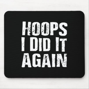 Hoops I Did It Again Basketball Fun Mouse Mat