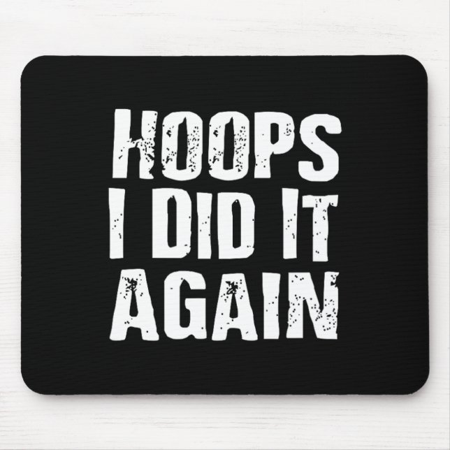 Hoops I Did It Again Basketball Fun  Mouse Mat (Front)