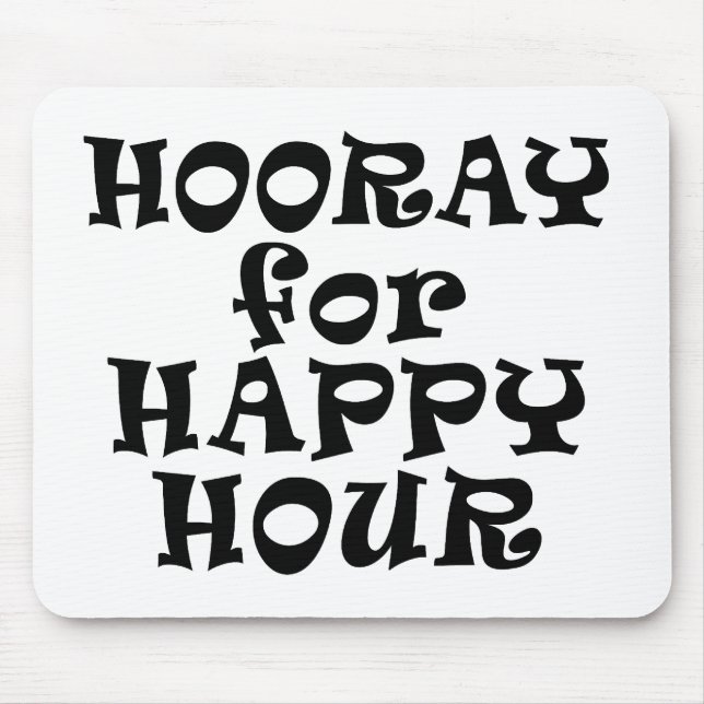 Hooray for Happy Hour Mousepad (Front)