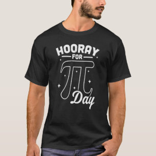 Hooray For Pi Day Funny Kids Math Teachers Student T-Shirt