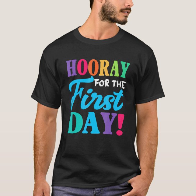 Hooray For The First Day T-Shirt (Front)