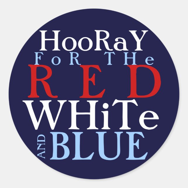 Hooray for the Red White and Blue Classic Round Sticker (Front)