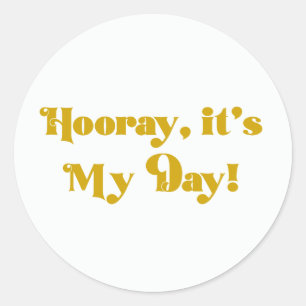 Hooray It’s My Day Round Birthday Party Classic Round Sticker
