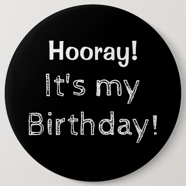 Hooray It's My Birthday! 6 Cm Round Badge (Front)