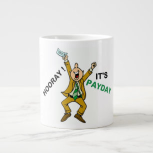 HOORAY ! IT'S PAYDAY LARGE COFFEE MUG