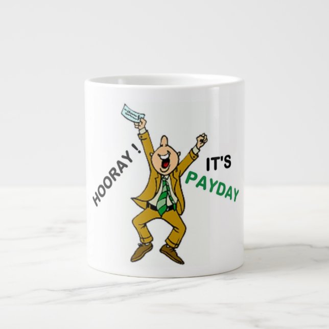 HOORAY ! IT'S PAYDAY LARGE COFFEE MUG (Front)