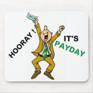 HOORAY ! IT'S PAYDAY MOUSE MAT