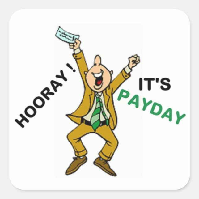 HOORAY ! IT'S PAYDAY SQUARE STICKER (Front)