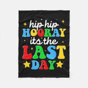 Hooray Its The Last Day Of School Graduation Teach Fleece Blanket