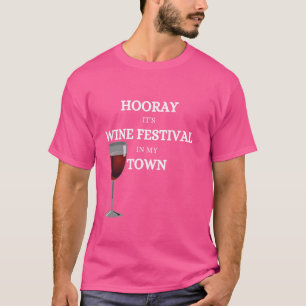 Hooray wine drinking wine festival red wine white  T-Shirt