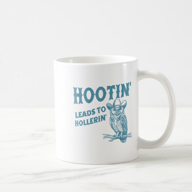 Hootin' Leads To Hollerin' Funny Owl  Coffee Mug (Right)