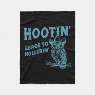Hootin' Leads To Hollerin' Funny Owl  Fleece Blanket