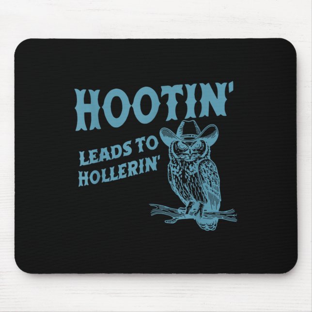 Hootin' Leads To Hollerin' Funny Owl  Mouse Mat (Front)