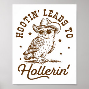 Hootin Leads To Hollerin Owl Cowboy Poster