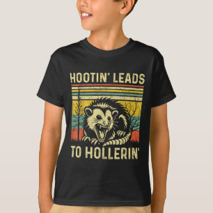 Hootin' Leads To Hollerin' Tee Sarcastic Angry Oss