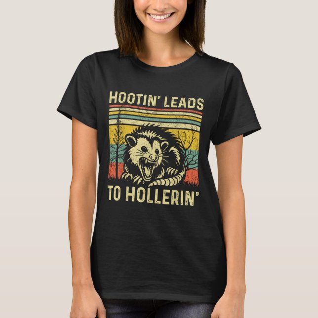 Hootin' Leads To Hollerin' Tee Sarcastic Angry Oss (Front)