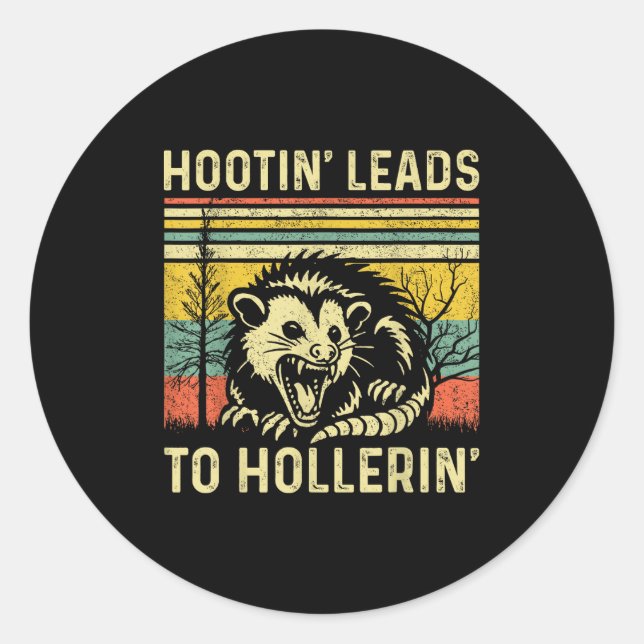 Hootin' Leads To Hollerin' Tee Sarcastic Angry Oss Classic Round Sticker (Front)