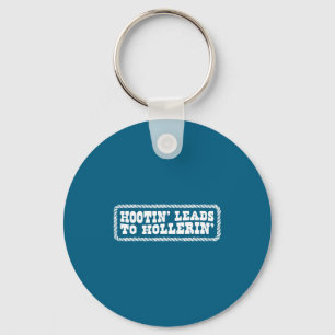 Hootin' Leads To Hollerin Western Country Rodeo Me Key Ring