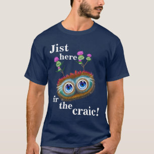 Hoots Toots Haggis. Jist Here Fir The Craic! T-Shirt