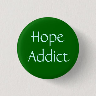 Hope Addict 3 Cm Round Badge