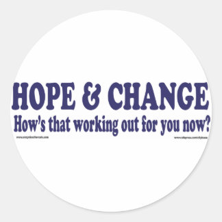 HOPE and Change Hows that working Out for you Classic Round Sticker