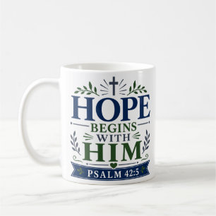 Hope Begins With Him Spiritual Encouragement Quote Coffee Mug