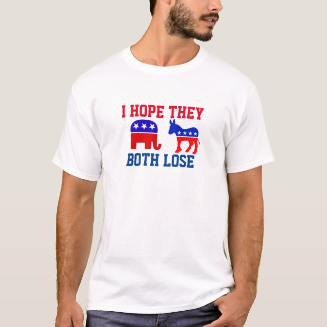 Hope Both Lose Political Shirt Republican Democrat (Front)